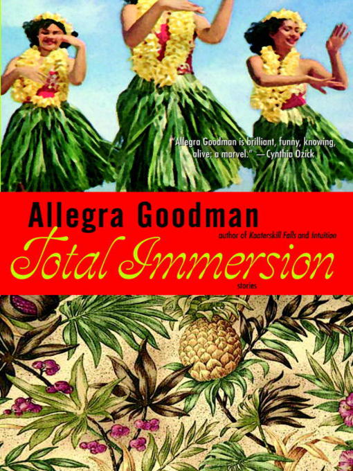 Title details for Total Immersion by Allegra Goodman - Available